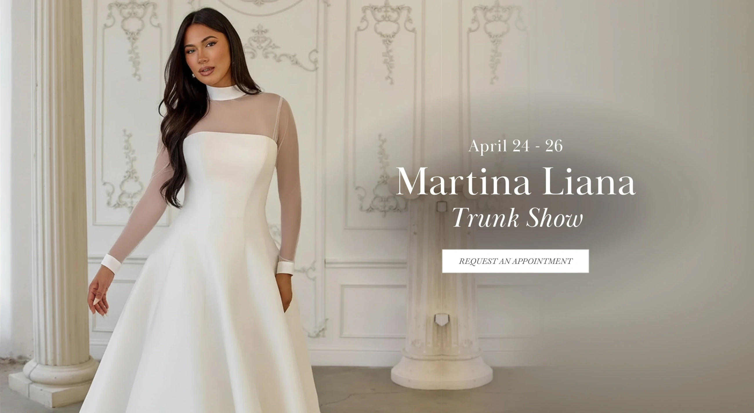 Model wearing Martina Liana bridal dress, Trunk Show desktop banner