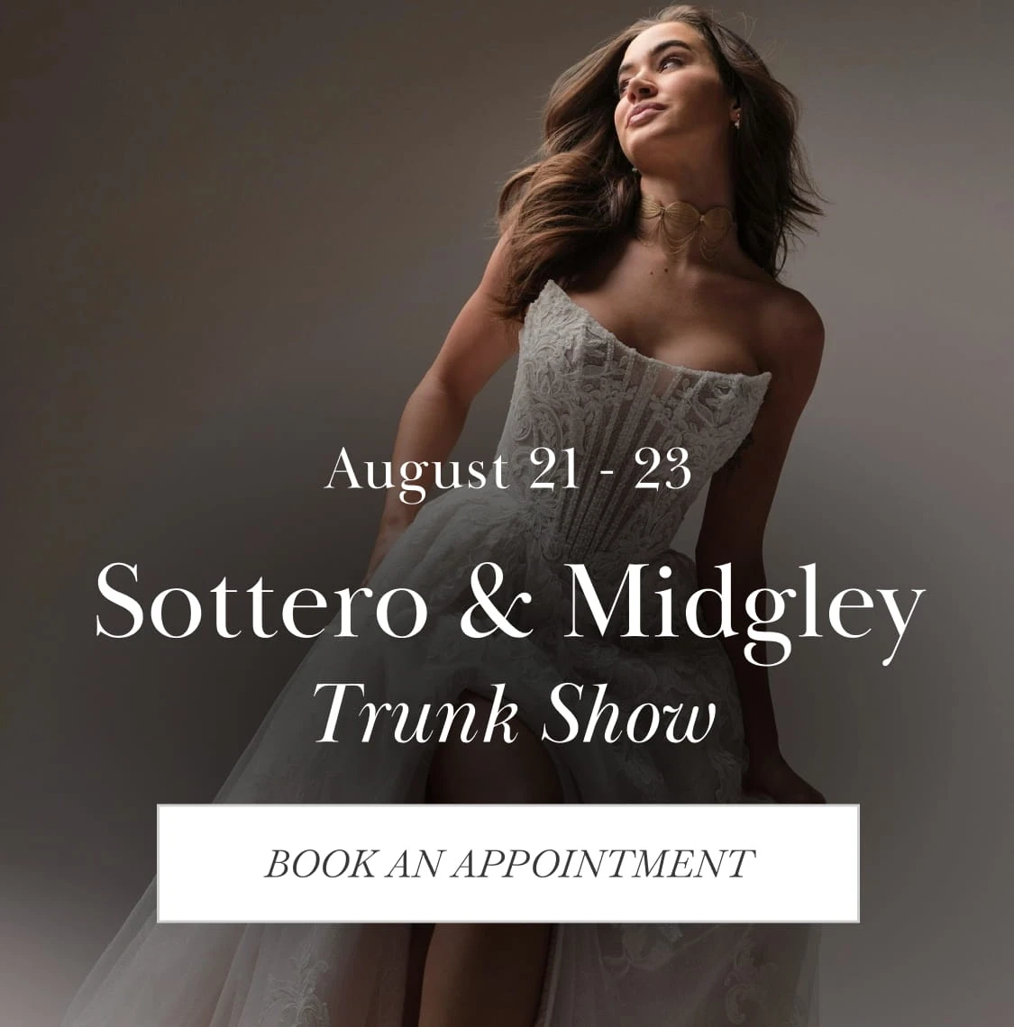 Models wearing Sottero & Midgley bridal dress, Trunk Show mobile banner