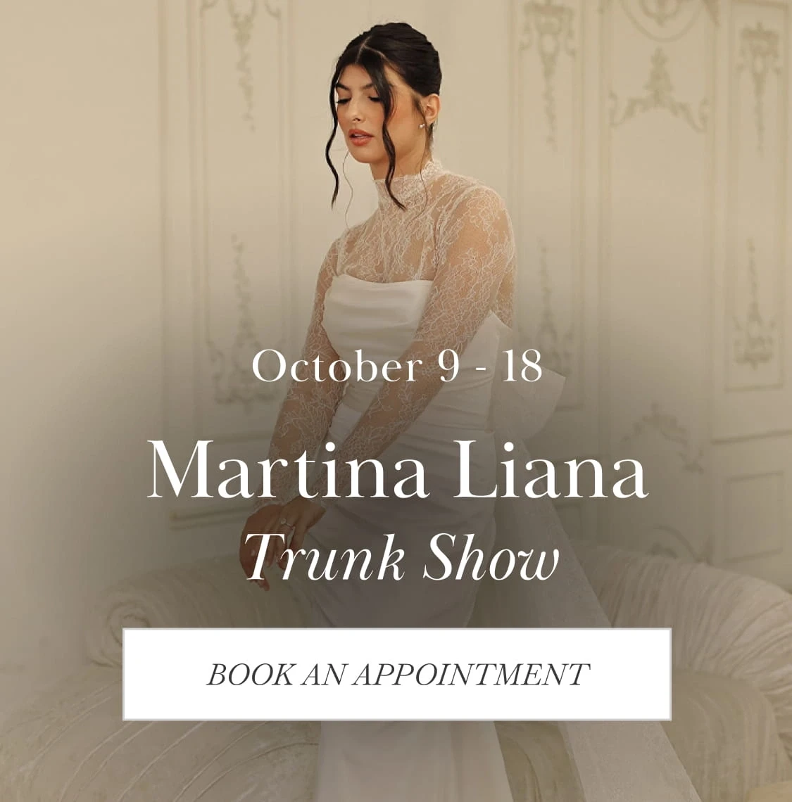 Model wearing Martina Liana bridal dress, Trunk Show mobile banner